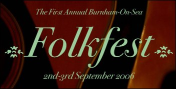 FolkFest 2006 will be held in Burnham-On-Sea in September